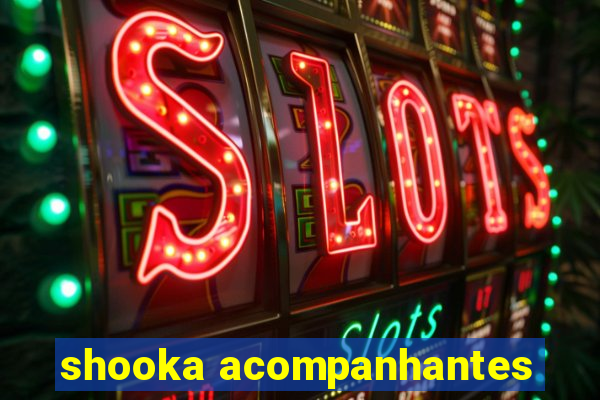 shooka acompanhantes